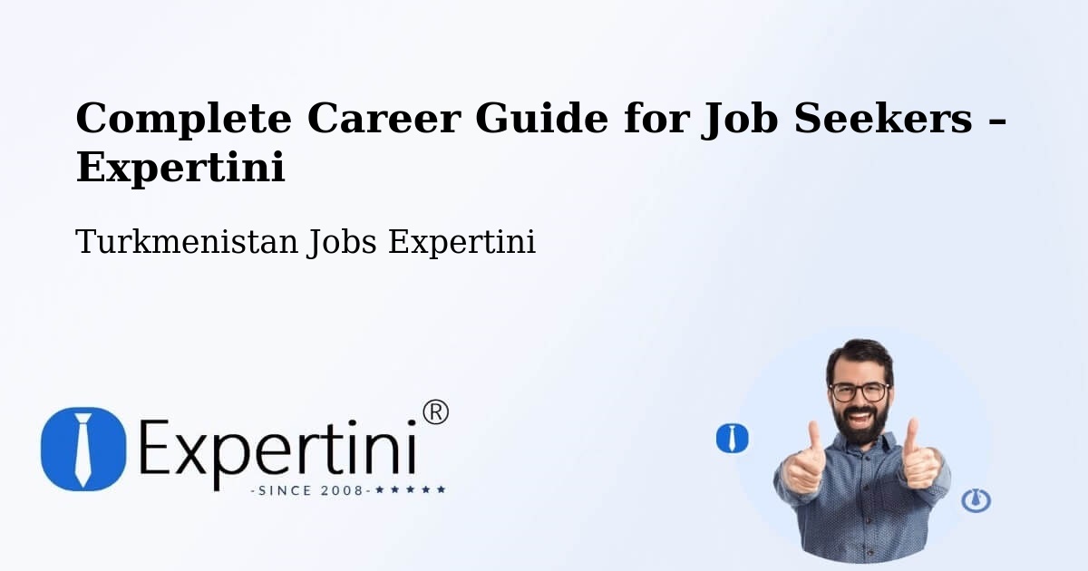 Career Guide for Job Seekers – Tagta - Tagta, Turkmenistan Jobs Expertini